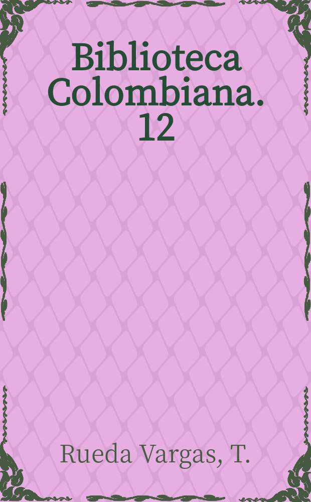 Biblioteca Colombiana. 12 : La Sabana y otros escritos del...