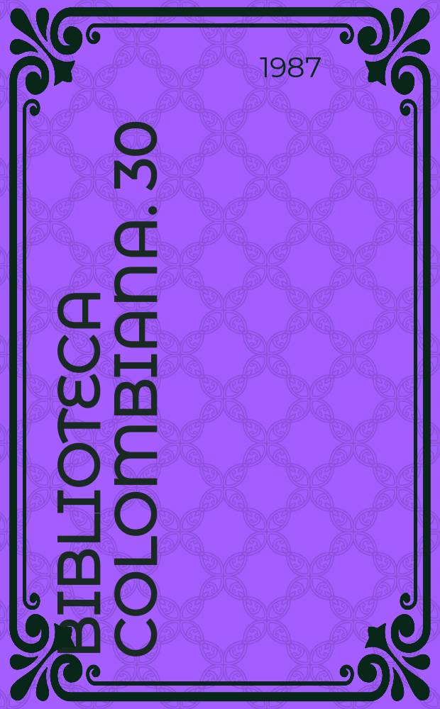 Biblioteca Colombiana. 30 : Obras
