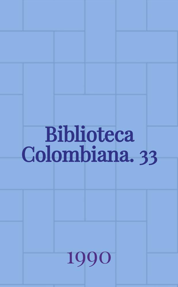 Biblioteca Colombiana. 33 : Obras competas