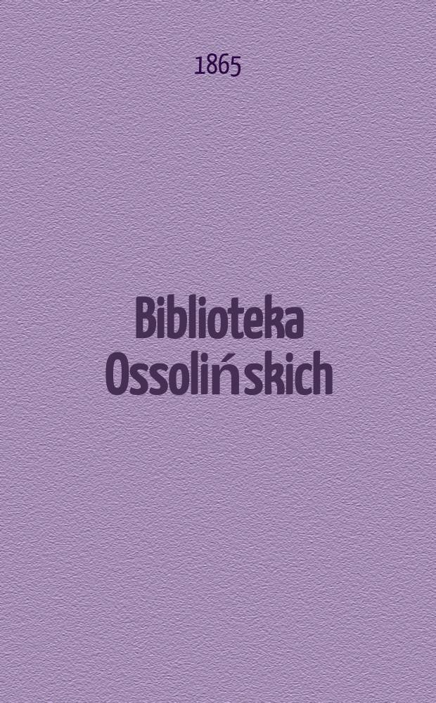 Biblioteka Ossolińskich : Pismo historyi, literaturze, umiejętnośsiom i rzeczom narodowym poświęcone. T.7
