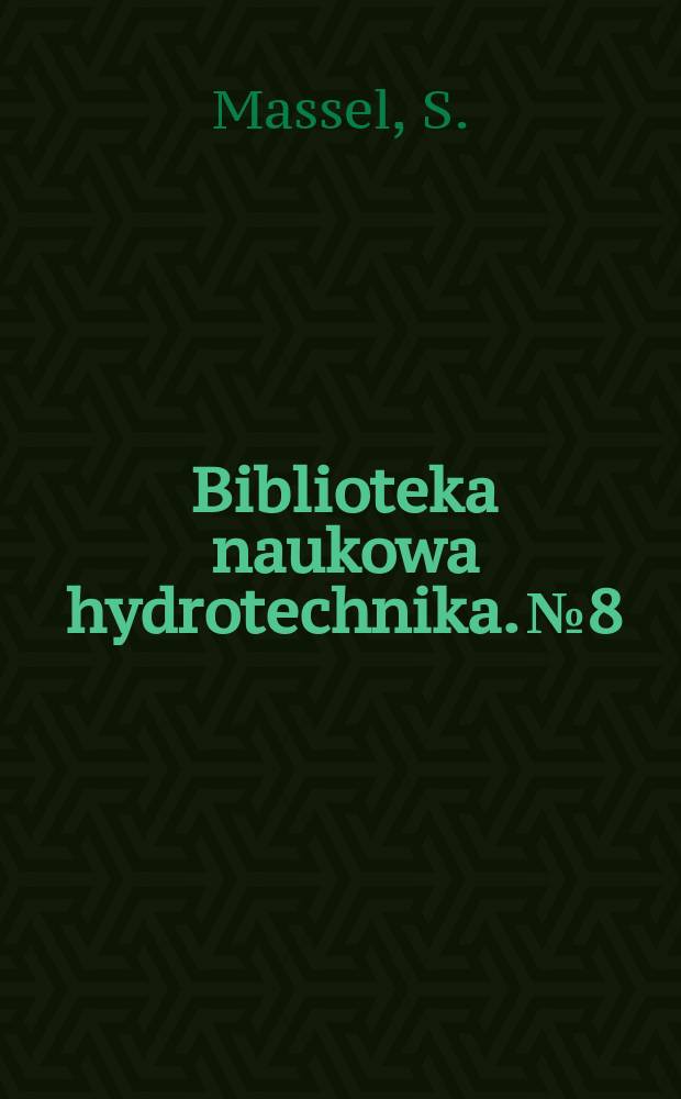 Biblioteka naukowa hydrotechnika. №8 : Hydrodynamiczne problemy budr. wly pełnomorskich