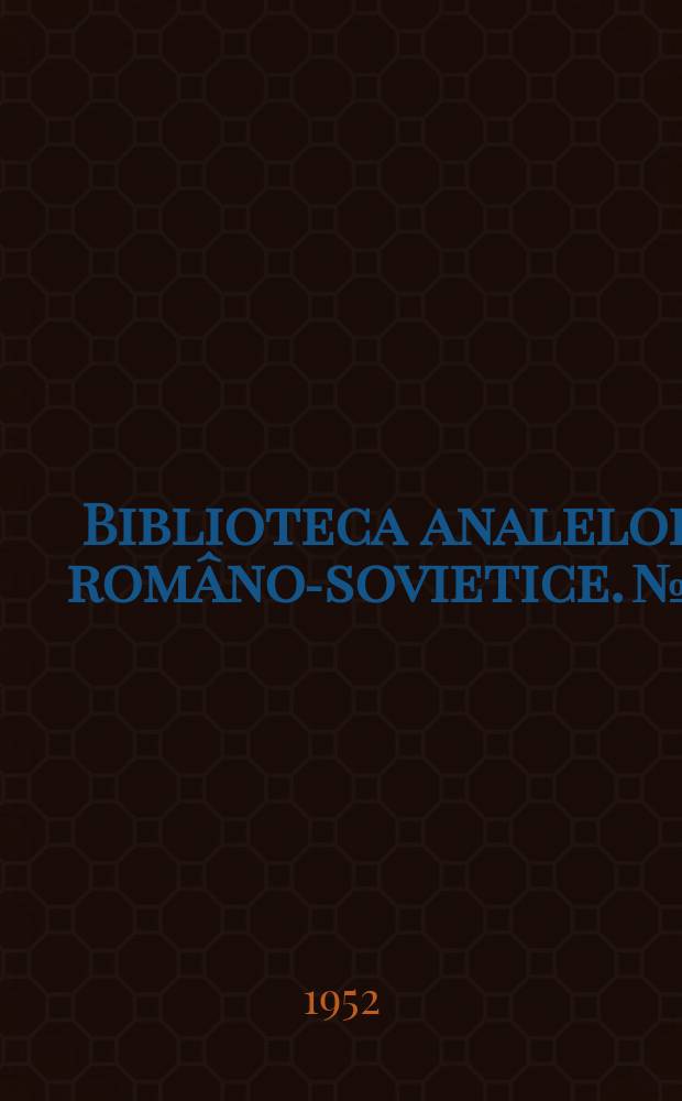 Biblioteca analelor rom&acirc;no-sovietice. №6 : Complexul Dicuciaev-Costicev-Viliank