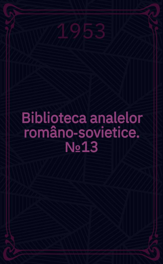 Biblioteca analelor româno-sovietice. №13 : Criterii noi in construcţia modernă a maşinilor-unelte