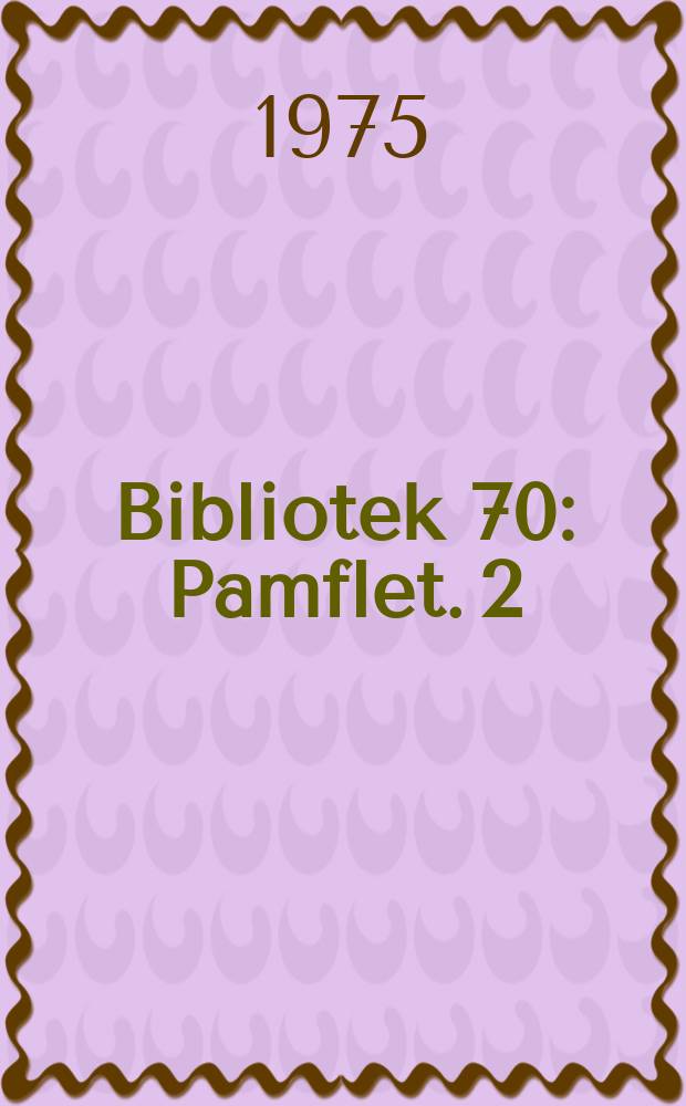 Bibliotek 70 : Pamflet. 2 : Kollektiv ledelse i folkebiblioteker