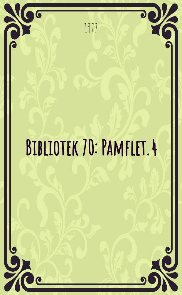 Bibliotek 70 : Pamflet. 4 : De små samfunds biblioteker