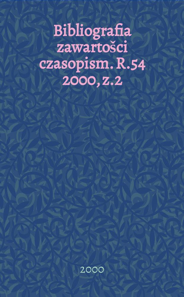 Bibliografia zawartošci czasopism. R.54 2000, z.2