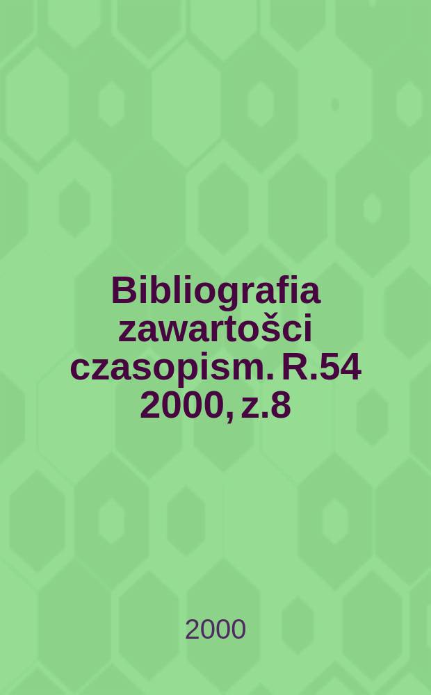Bibliografia zawartošci czasopism. R.54 2000, z.8