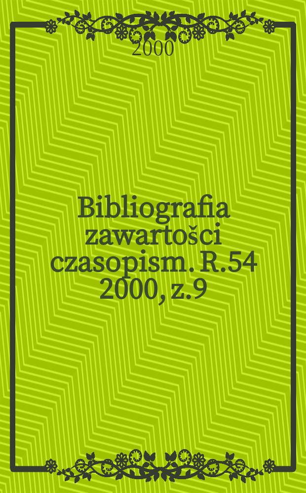 Bibliografia zawartošci czasopism. R.54 2000, z.9
