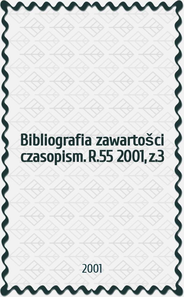 Bibliografia zawartošci czasopism. R.55 2001, z.3