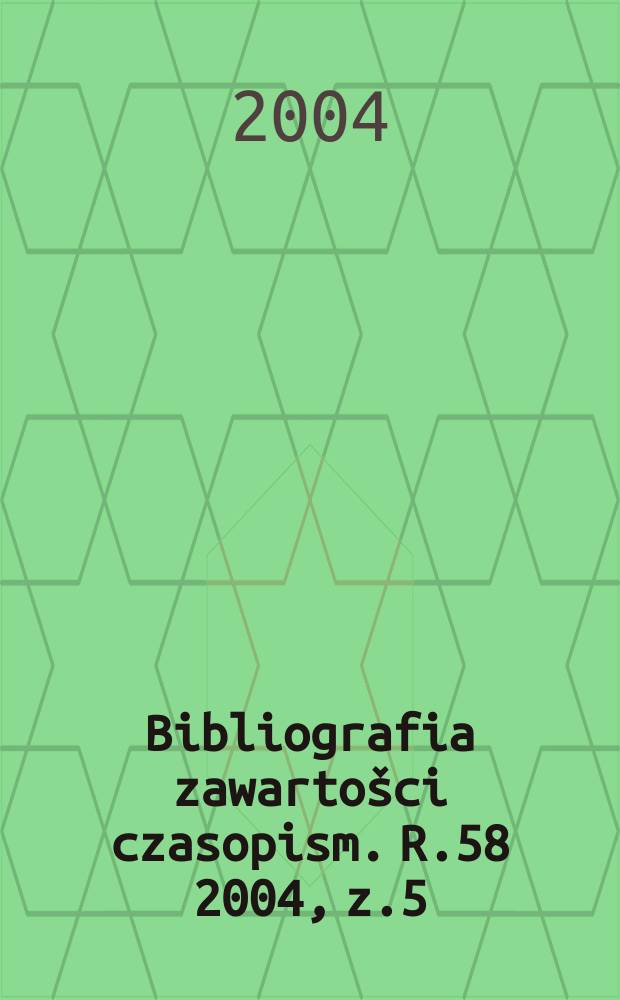 Bibliografia zawartošci czasopism. R.58 2004, z.5