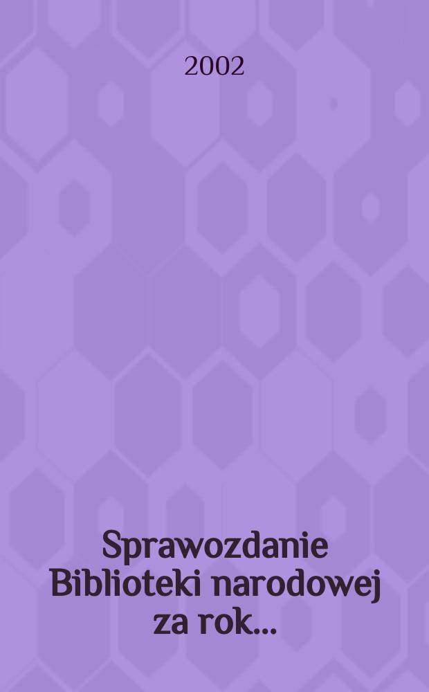 Sprawozdanie Biblioteki narodowej za rok..