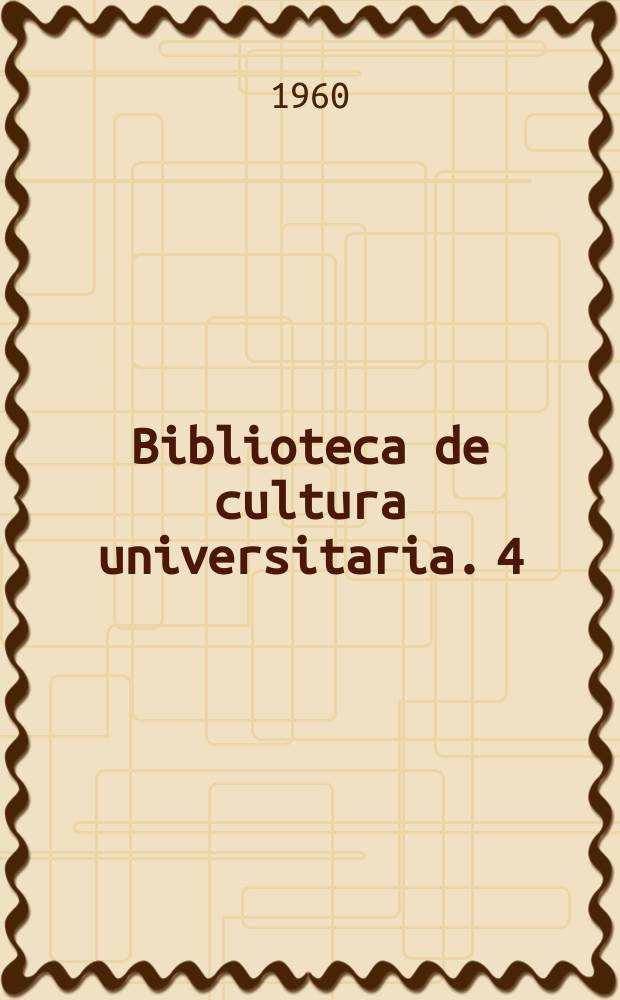 Biblioteca de cultura universitaria. 4 : Latinoamerika y el mundo