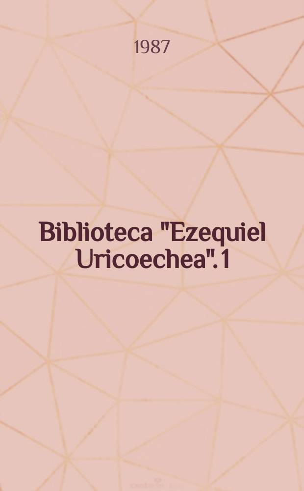 Biblioteca "Ezequiel Uricoechea". 1 : "Diccionario y gramática chibcha"