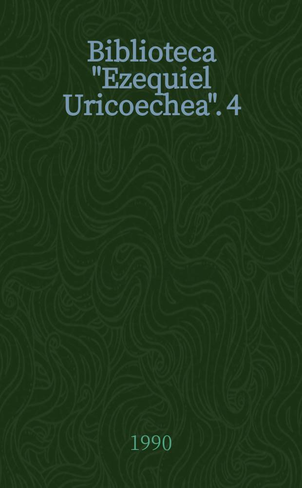 Biblioteca "Ezequiel Uricoechea". 4 : Historia de la cultura material en la América equinoccial