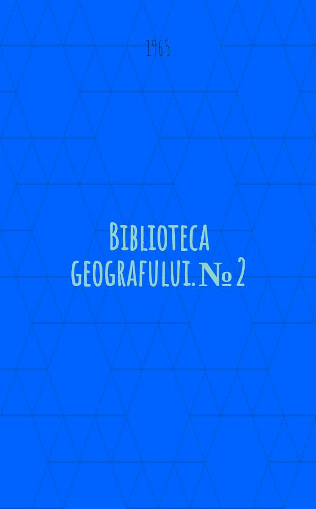 Biblioteca geografului. №2 : Îndrumător pentru cercetări geografice