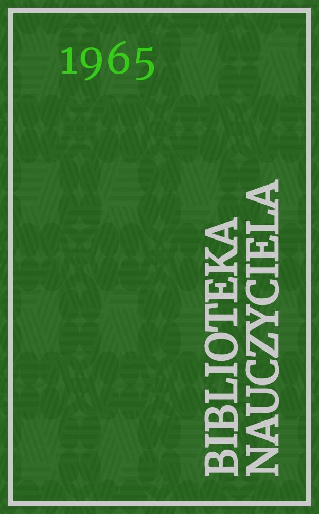 Biblioteka nauczyciela : A. Ogólne podstawy wychowania