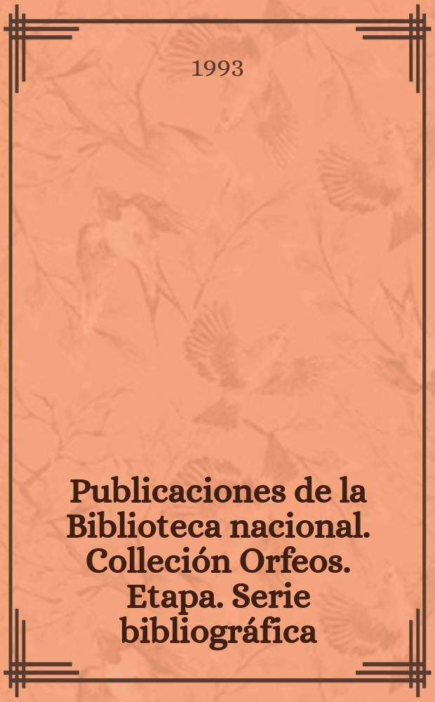 Publicaciones de la Biblioteca nacional. Colleción Orfeos. Etapa. Serie bibliográfica