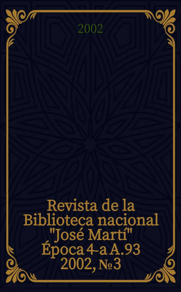 Revista de la Biblioteca nacional "José Martí" Época 4-a A.93 2002, №3/4. Época 4-a A.93 2002, №3/4