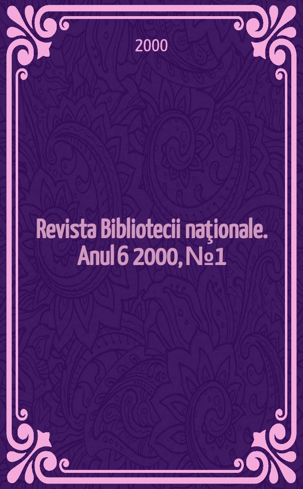 Revista Bibliotecii naţionale. Anul 6 2000, №1