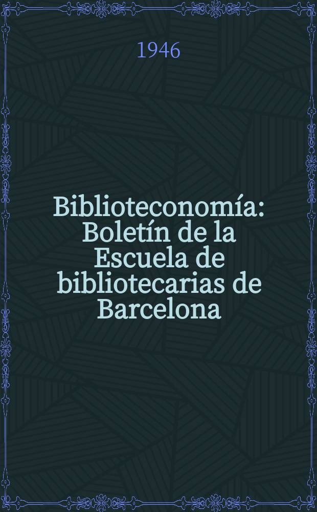Biblioteconomía : Boletín de la Escuela de bibliotecarias de Barcelona