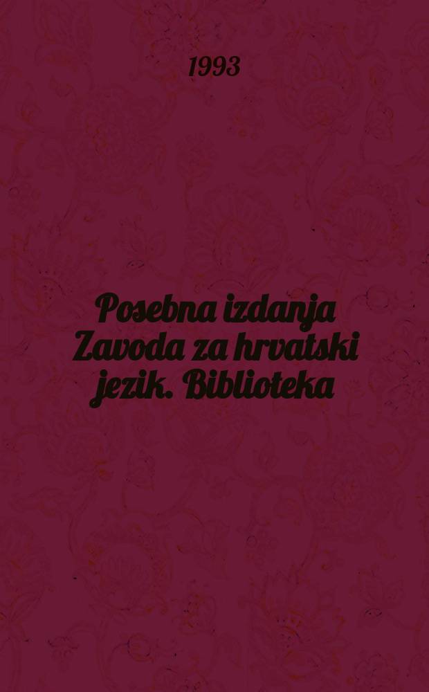 Posebna izdanja Zavoda za hrvatski jezik. Biblioteka