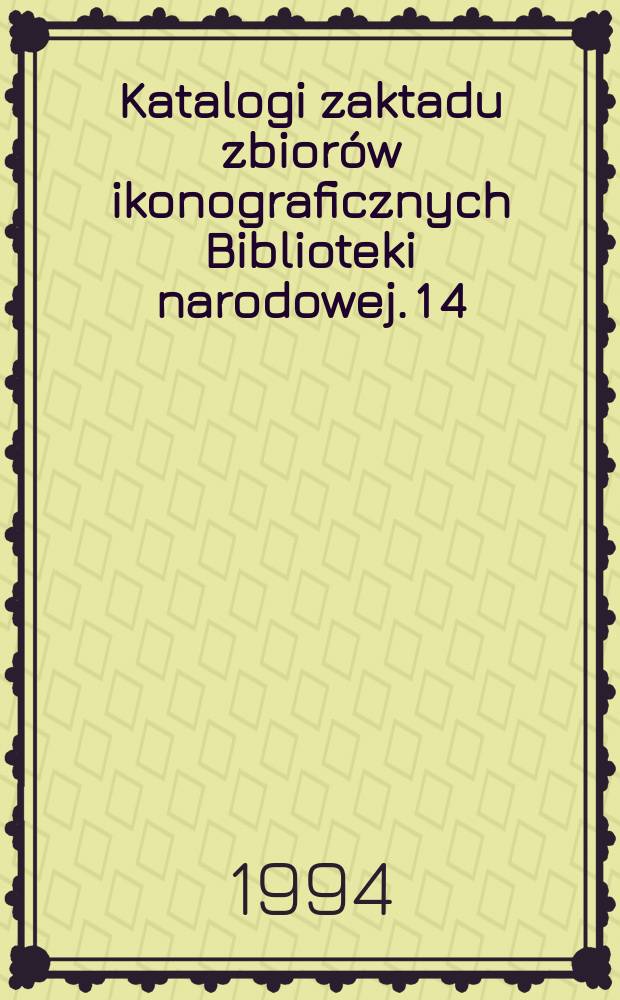 Katalogi zaktadu zbior&oacute;w ikonograficznych Biblioteki narodowej. 1[4] : Katalog portret&oacute;w osobistości polskich i obcych w Polsce działających
