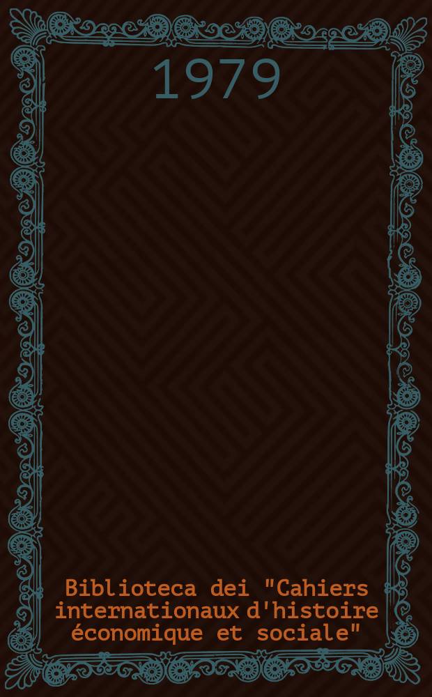 Biblioteca dei "Cahiers internationaux d'histoire économique et sociale"