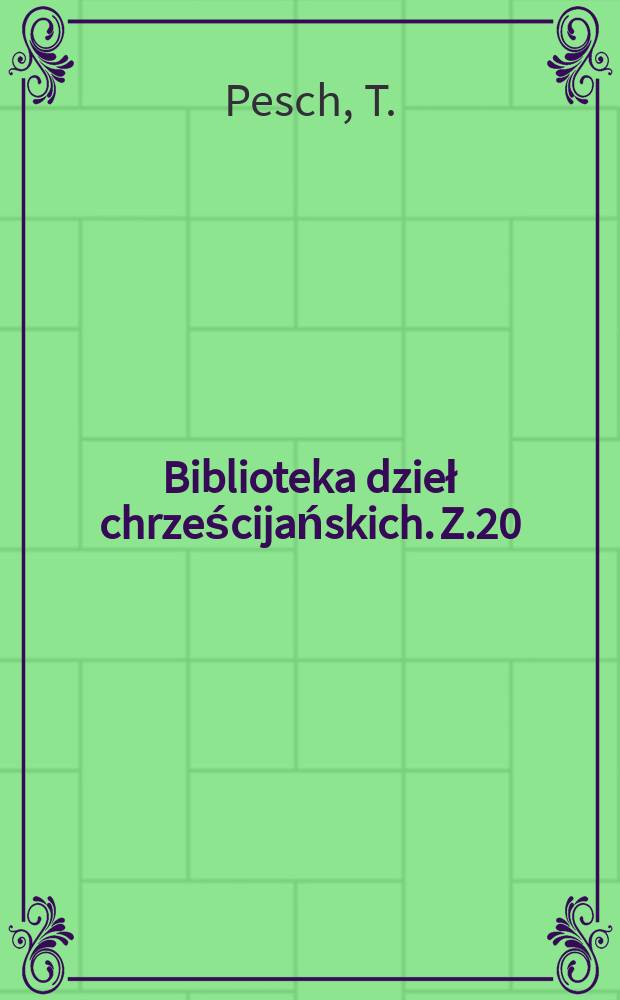 Biblioteka dzieł chrześcijańskich. Z.20 : Chrześcijańska filozofia życia
