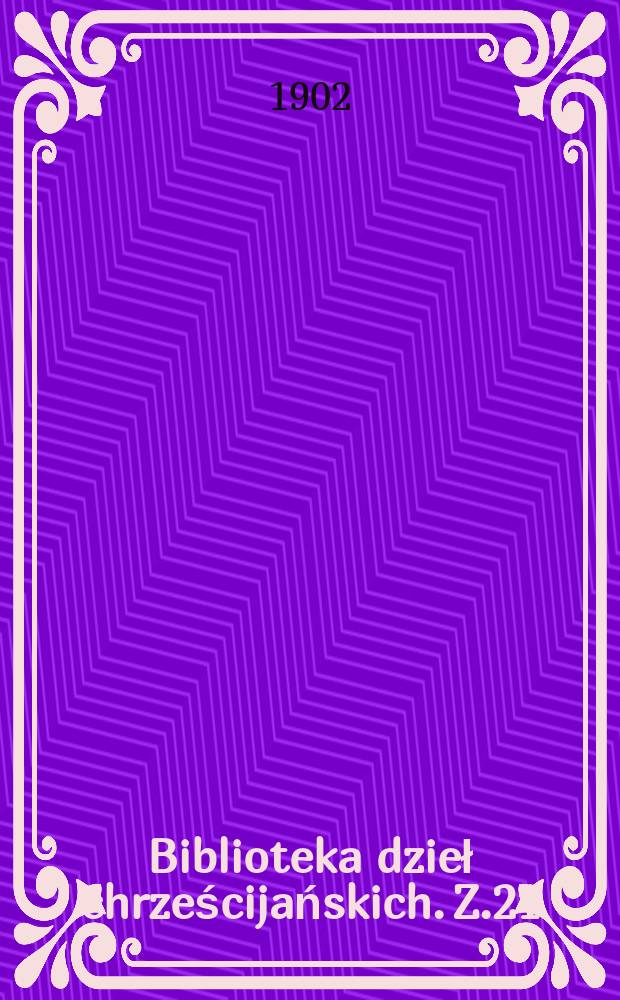 Biblioteka dzieł chrześcijańskich. Z.21 : Chrześcijańska filozofia życia