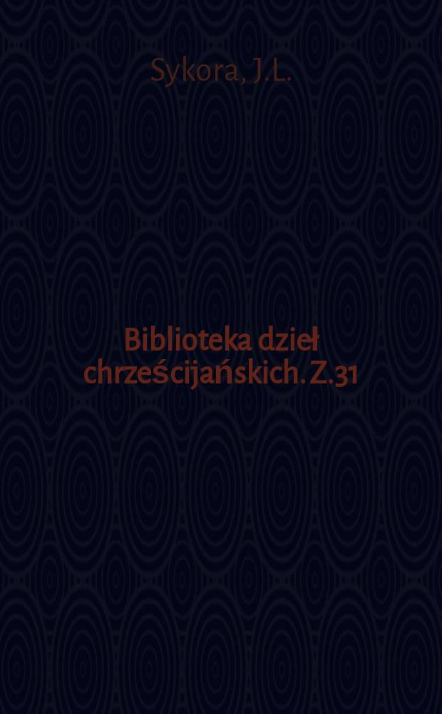 Biblioteka dzieł chrześcijańskich. Z.31 : Historya święta Starego zakonu