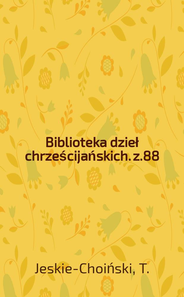 Biblioteka dzieł chrześcijańskich. z.88 : Pozytywizm w nauce i literature