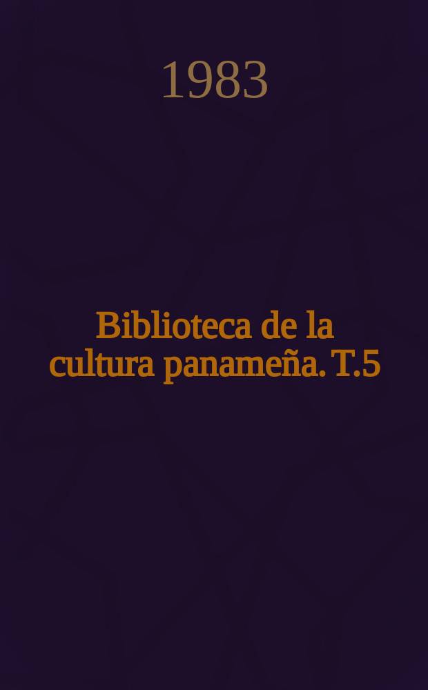 Biblioteca de la cultura paname&ntilde;a. T.5 : El desarrollo de las ciencias sociales...