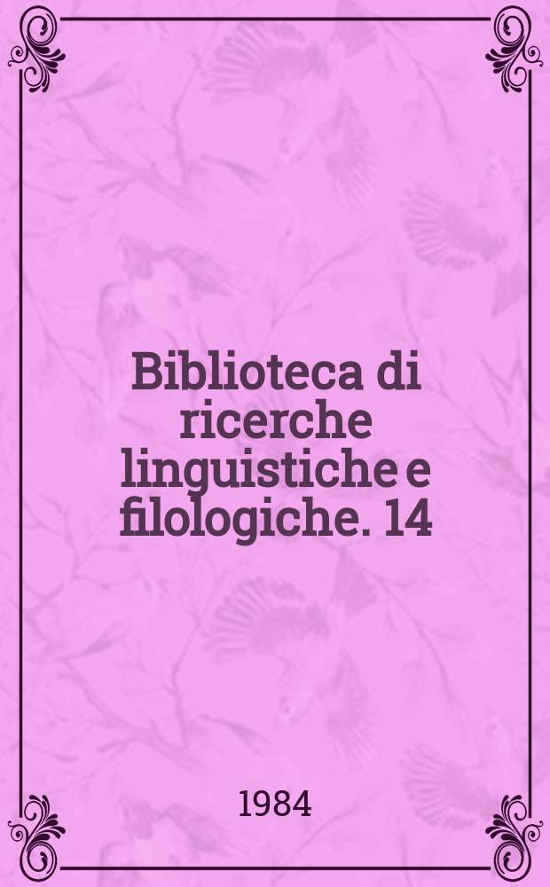 Biblioteca di ricerche linguistiche e filologiche. 14 : Studi latini e romanzi in memoria di Antonino Pagliaro