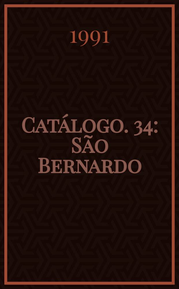 Cat&aacute;logo. 34 : S&atilde;o Bernardo(1090-1990)