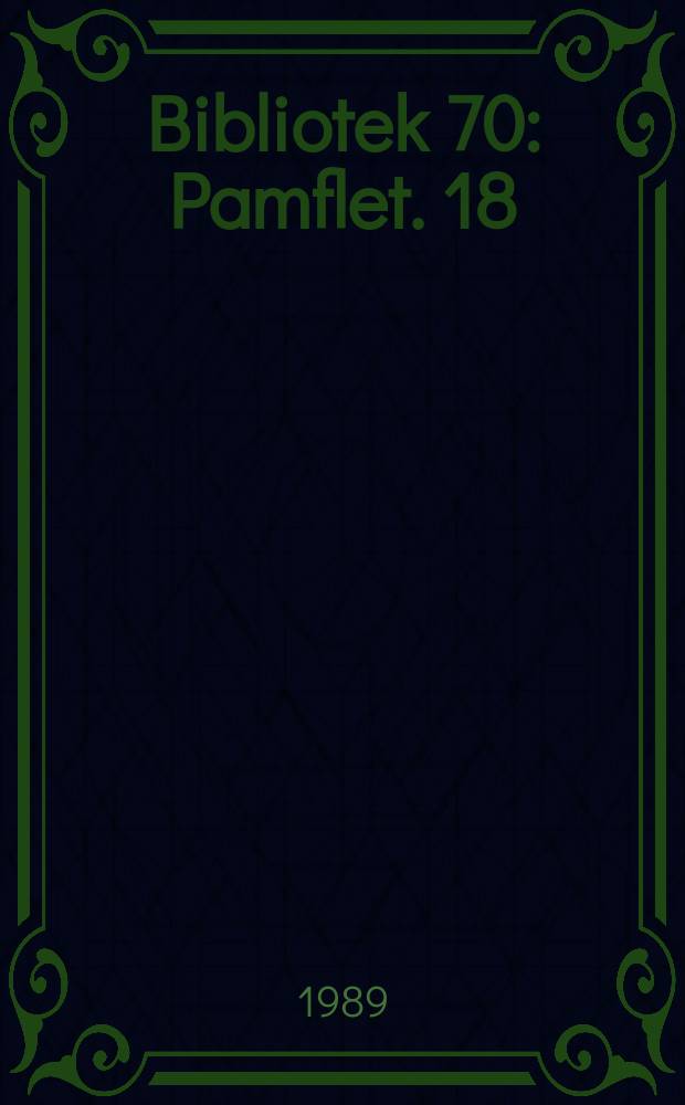 Bibliotek 70 : Pamflet. 18 : Frihed-lighed-biblioteker