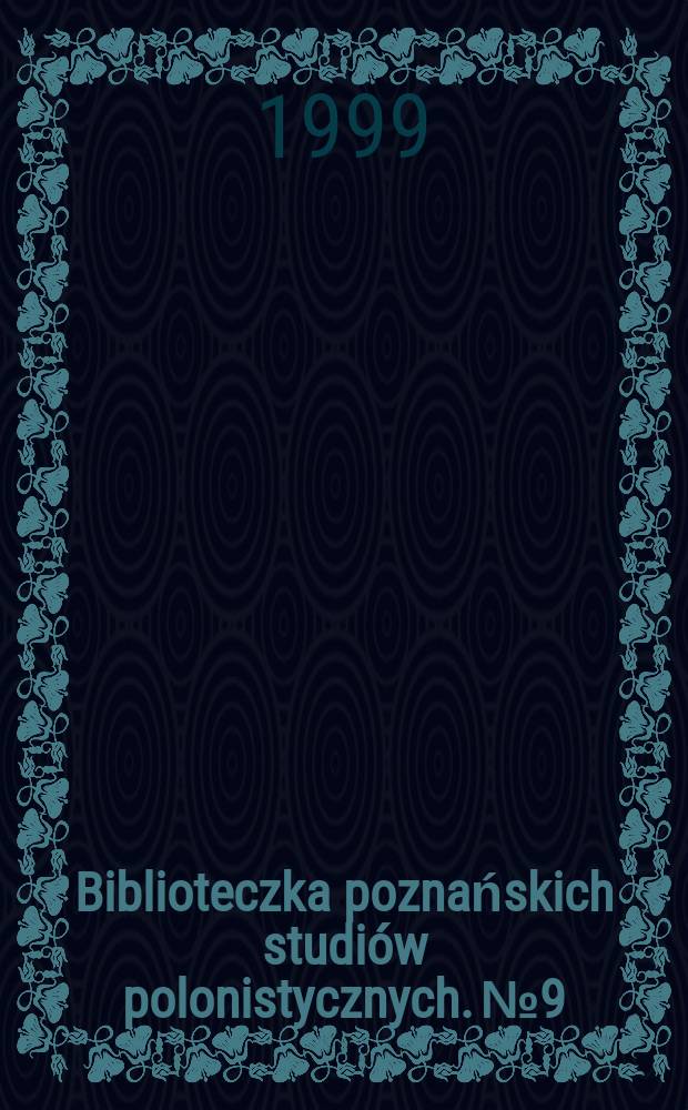 Biblioteczka poznańskich studiów polonistycznych. №9 : Silva rerum