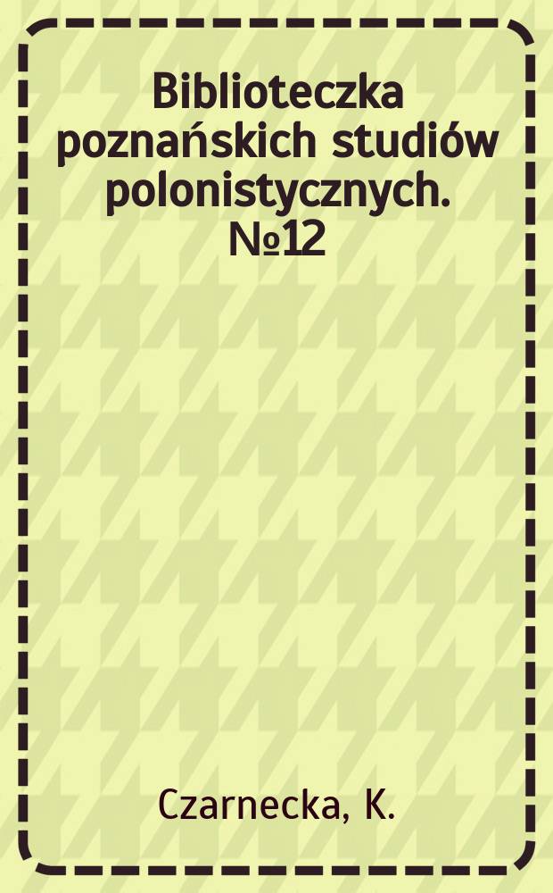 Biblioteczka poznańskich studiów polonistycznych. №12 : Uczniowska odmiana współczesnej...