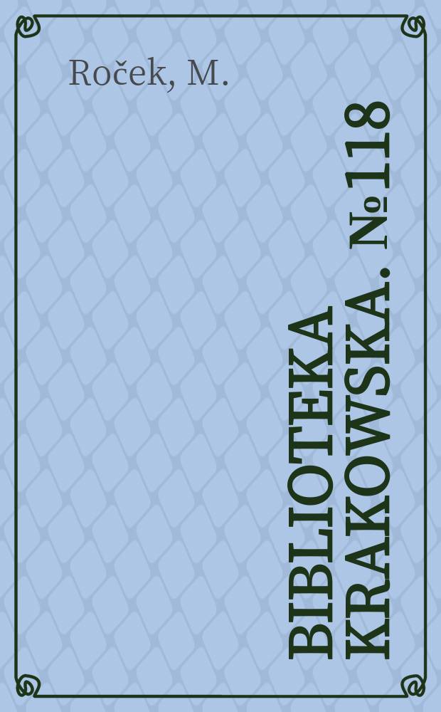 Biblioteka krakowska. №118 : Mecenat artystyczny mieszczaństwa krakowskiego ...