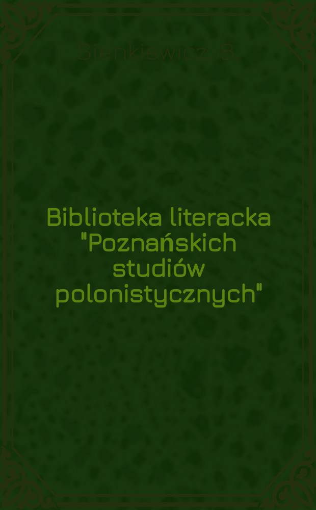 Biblioteka literacka "Poznańskich studiów polonistycznych" : Prace Inst. filologii pol. Uniw. im. A. Mickiewicza. T.15 : Między rewelacją a repetycją