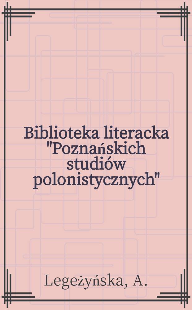 Biblioteka literacka "Poznańskich studi&oacute;w polonistycznych" : Prace Inst. filologii pol. Uniw. im. A. Mickiewicza. T.17 : Gest poźegnania