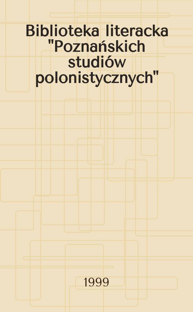 Biblioteka literacka "Poznańskich studiów polonistycznych" : Prace Inst. filologii pol. Uniw. im. A. Mickiewicza. T.20 : Lektury Grochowiaka (1998; Kazimierz nad Wista)