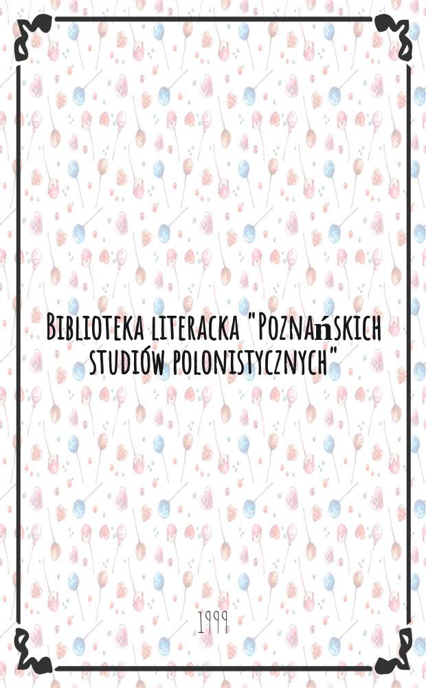 Biblioteka literacka "Poznańskich studiów polonistycznych" : Prace Inst. filologii pol. Uniw. im. A. Mickiewicza. T.22 : Człowiek i rzecz