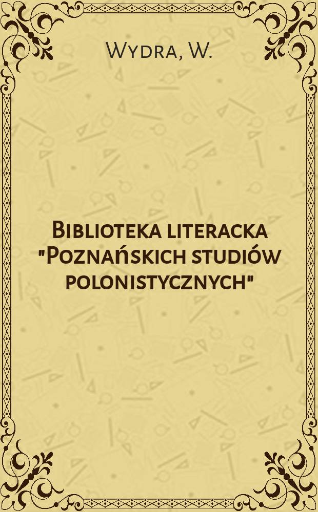 Biblioteka literacka "Poznańskich studiów polonistycznych" : Prace Inst. filologii pol. Uniw. im. A. Mickiewicza. T.28 : Dlaczego pod Grunwaldem śpiewano ...