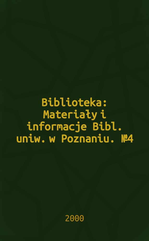 Biblioteka : Materiały i informacje Bibl. uniw. w Poznaniu. №4(13)