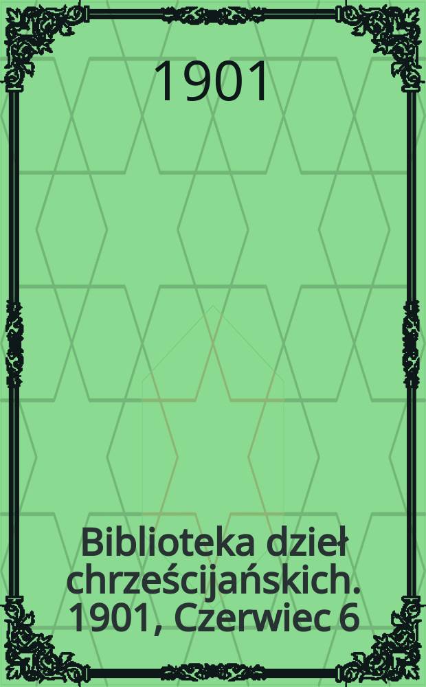 Biblioteka dzieł chrześcijańskich. 1901, Czerwiec[6] : Studya i szkice religijno-filozoficzne