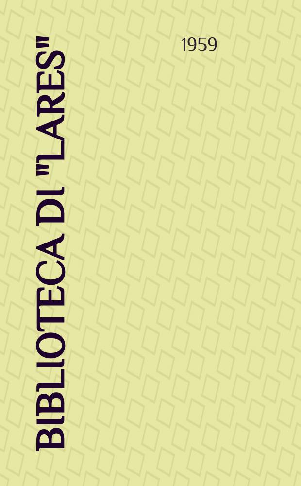 Biblioteca di "Lares" : Organo della Società di etnografia italiana. Vol.6 : Picaro e folklore ed altri saggi di storia delle tradizioni popolari