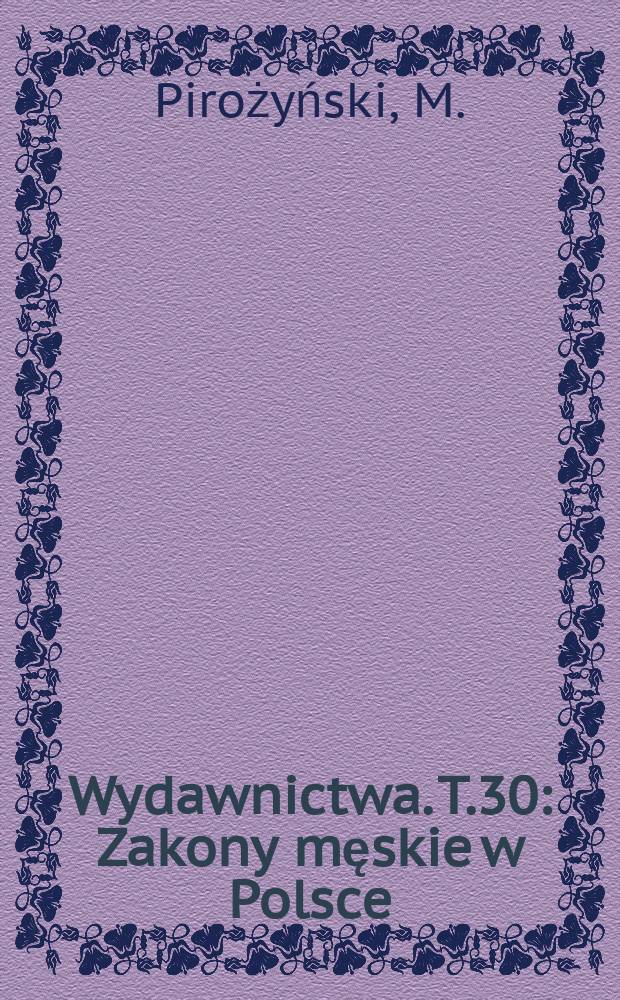 Wydawnictwa. T.30 : Zakony męskie w Polsce