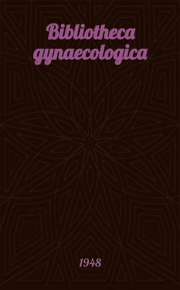 Bibliotheca gynaecologica : Suppl. ad Gynaecologica