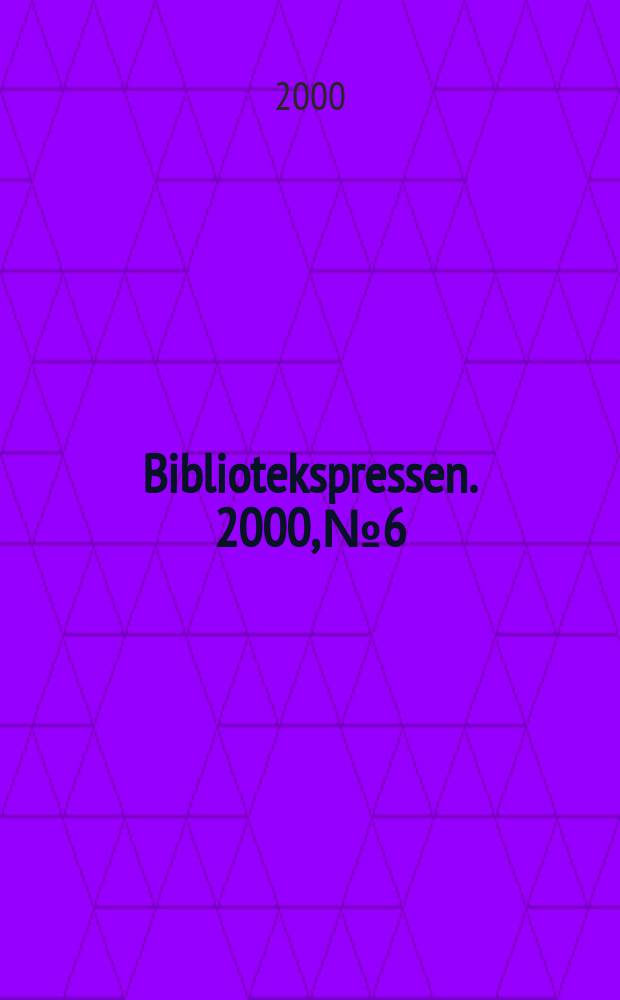 Bibliotekspressen. 2000, №6