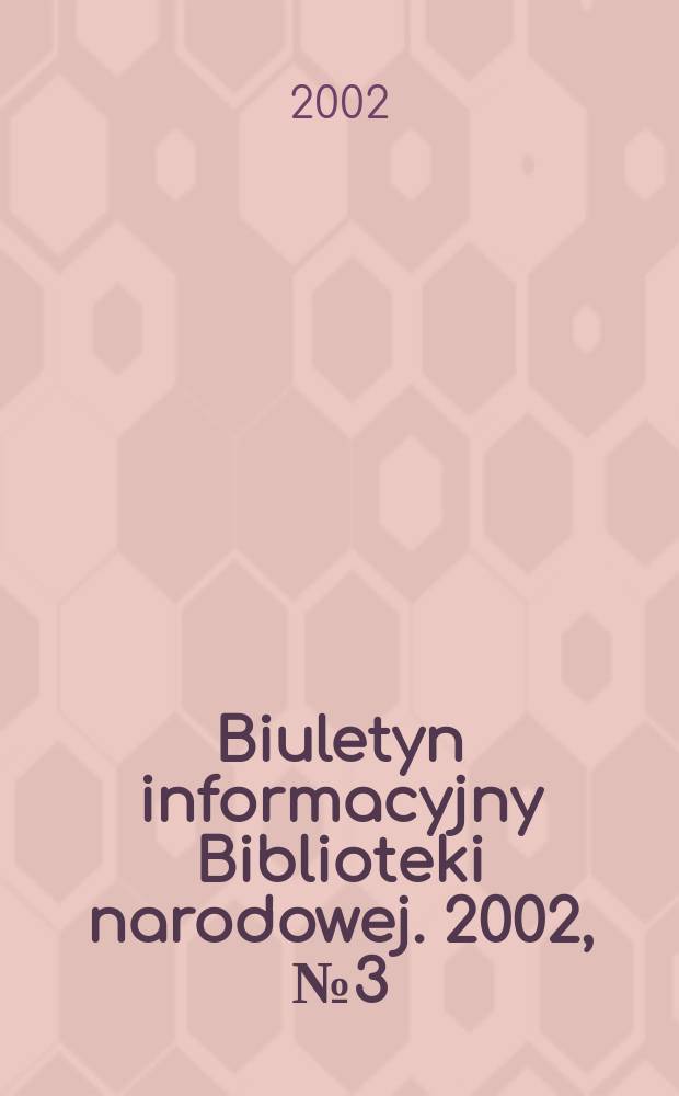 Biuletyn informacyjny Biblioteki narodowej. 2002, №3(162)